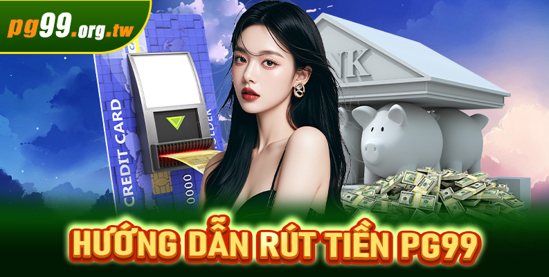 Rút tiền PG99