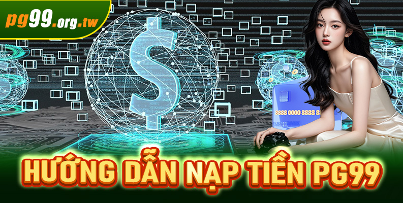 Hướng dẫn nạp tiền PG99